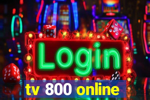 tv 800 online